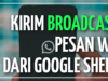 KIRIM BROADCAST PESAN WA DARI GOOGLE SPREADSHEET